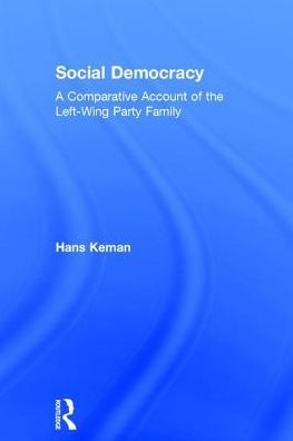 Social Democracy: A Comparative Account of the Left-Wing Party Family