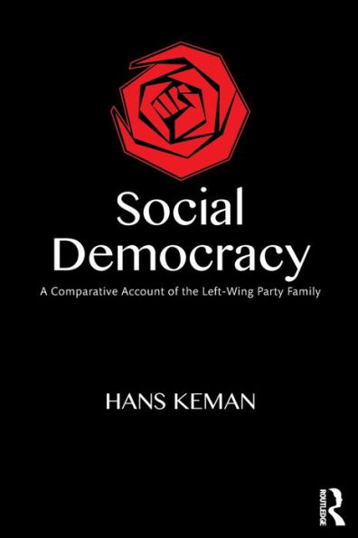 Social Democracy: A Comparative Account of the Left-Wing Party Family / Edition 1