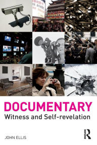 Title: Documentary: Witness and Self-Revelation / Edition 1, Author: John Ellis