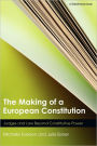 The Making of a European Constitution: Judges and Law Beyond Constitutive Power / Edition 1