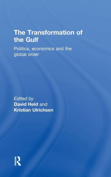 the Transformation of Gulf: Politics, Economics and Global Order