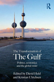 Title: The Transformation of the Gulf: Politics, Economics and the Global Order / Edition 1, Author: David Held