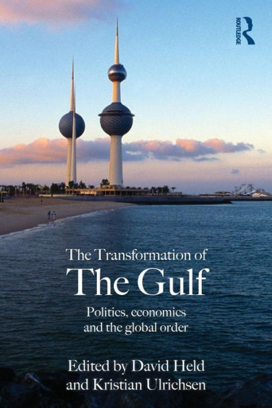 The Transformation of the Gulf: Politics, Economics and the Global Order / Edition 1