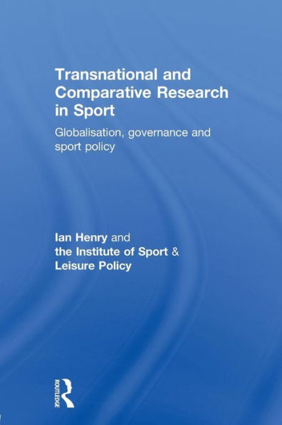 Transnational and Comparative Research in Sport: Globalisation, Governance and Sport Policy