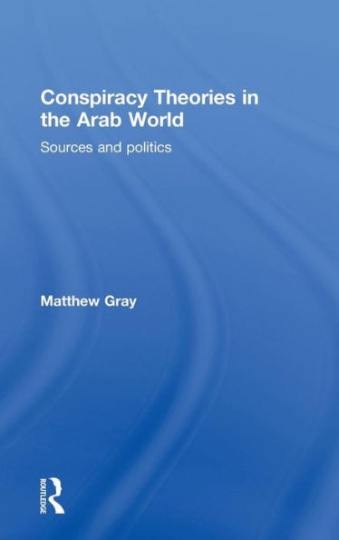 Conspiracy Theories in the Arab World: Sources and Politics