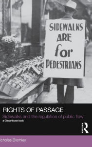 Title: Rights of Passage: Sidewalks and the Regulation of Public Flow, Author: Nicholas Blomley