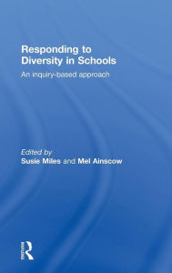 Title: Responding to Diversity in Schools: An Inquiry-Based Approach / Edition 1, Author: Susie Miles