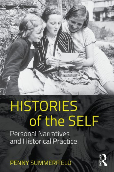 Histories of the Self: Personal Narratives and Historical Practice / Edition 1