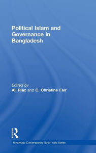 Title: Political Islam and Governance in Bangladesh / Edition 1, Author: Ali Riaz