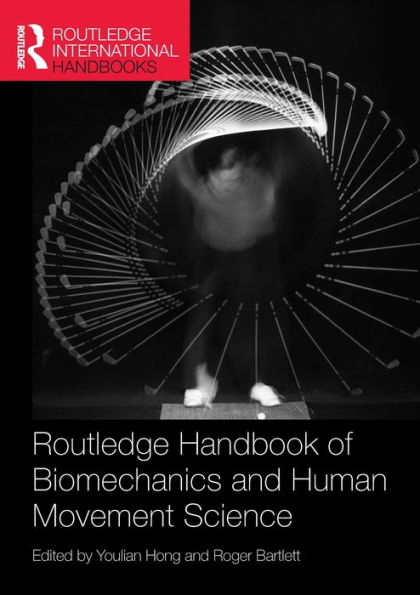 Routledge Handbook of Biomechanics and Human Movement Science / Edition 1