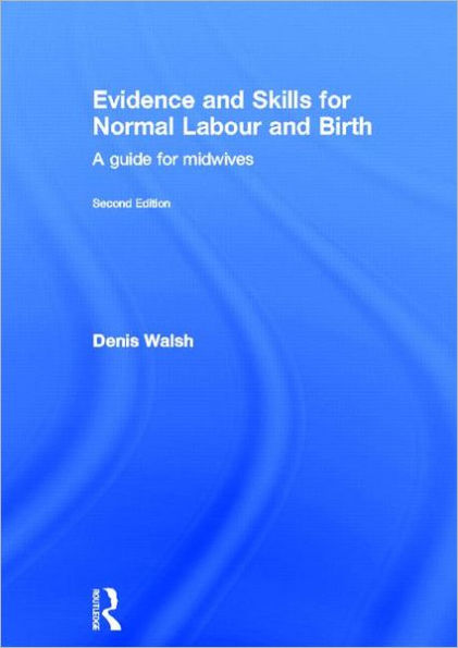 Evidence and Skills for Normal Labour Birth: A Guide Midwives