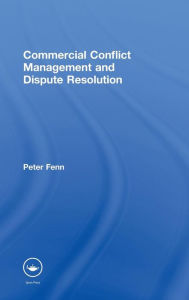 Title: Commercial Conflict Management and Dispute Resolution / Edition 1, Author: Peter Fenn