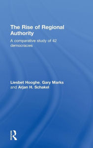 Title: The Rise of Regional Authority: A Comparative Study of 42 Democracies / Edition 1, Author: Liesbet Hooghe