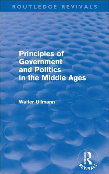 Principles of Government and Politics the Middle Ages (Routledge Revivals)