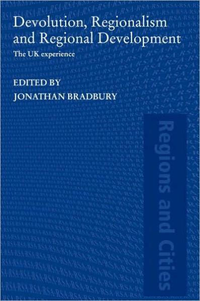 Devolution, Regionalism and Regional Development: The UK Experience