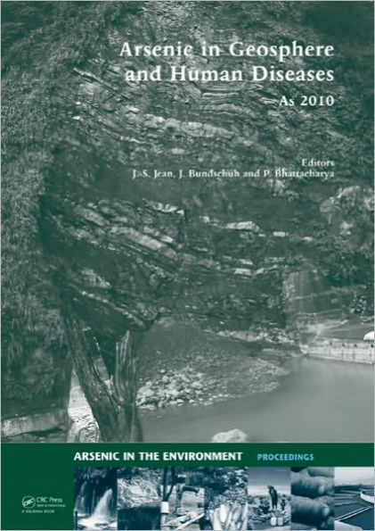 Arsenic in Geosphere and Human Diseases; Arsenic 2010: Proceedings of the Third International Congress on Arsenic in the Environment (As-2010) / Edition 1