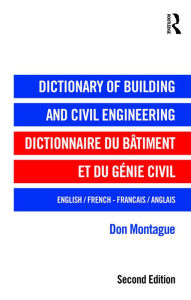 Title: Dictionary of Building and Civil Engineering: English/French French/English / Edition 2, Author: Don Montague