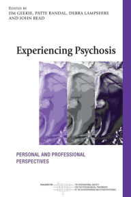 Title: Experiencing Psychosis: Personal and Professional Perspectives, Author: Jim Geekie