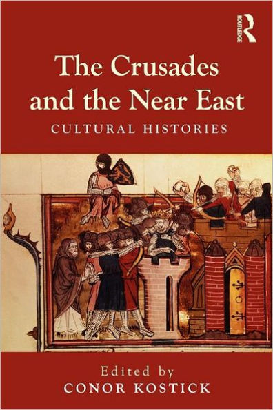 The Crusades and the Near East: Cultural Histories / Edition 1