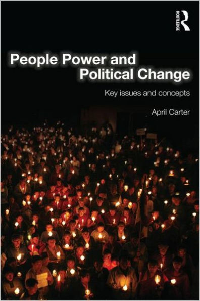People Power and Political Change: Key Issues and Concepts / Edition 1