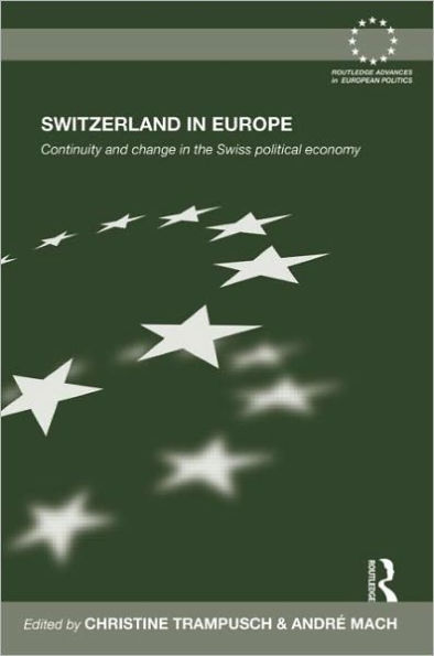 Switzerland in Europe: Continuity and Change in the Swiss Political Economy / Edition 1