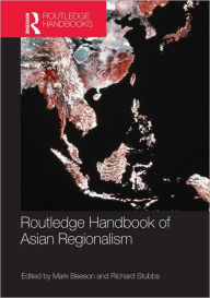 Title: Routledge Handbook of Asian Regionalism / Edition 1, Author: Mark Beeson