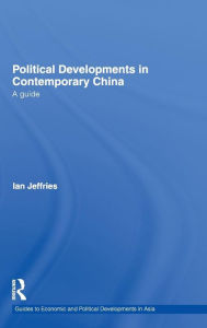 Title: Political Developments in Contemporary China: A Guide / Edition 1, Author: Ian Jeffries