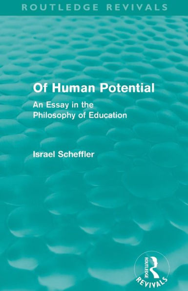 Of Human Potential (Routledge Revivals): An Essay in the Philosophy of Education / Edition 1