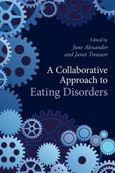 A Collaborative Approach to Eating Disorders / Edition 1