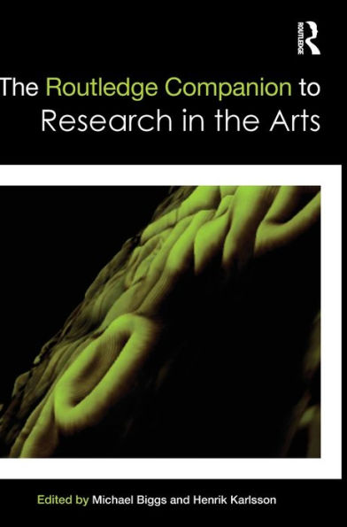 The Routledge Companion to Research in the Arts / Edition 1