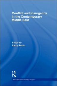Title: Conflict and Insurgency in the Contemporary Middle East / Edition 1, Author: Barry Rubin