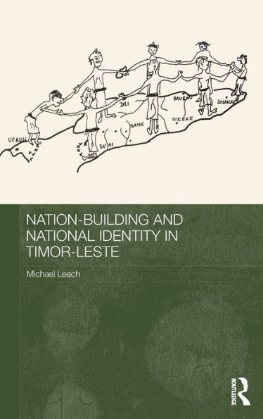 Nation-Building and National Identity in Timor-Leste / Edition 1