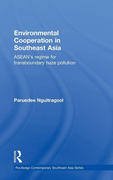 Environmental Cooperation Southeast Asia: ASEAN's Regime for Trans-boundary Haze Pollution