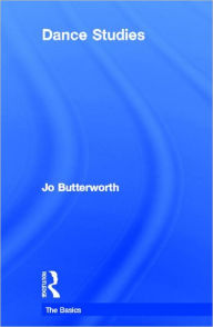 Title: Dance Studies: The Basics / Edition 1, Author: Jo Butterworth