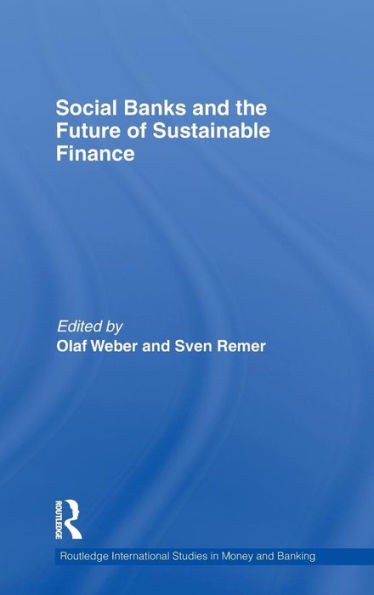 Social Banks and the Future of Sustainable Finance / Edition 1