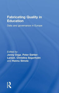 Title: Fabricating Quality in Education: Data and Governance in Europe, Author: Jenny Ozga