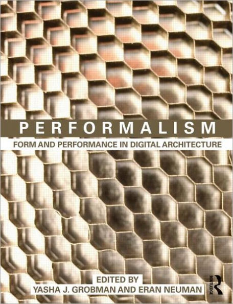 Performalism: Form and Performance in Digital Architecture / Edition 1