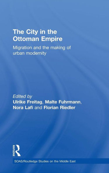 the City Ottoman Empire: Migration and making of urban modernity