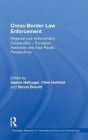 Cross-Border Law Enforcement: Regional Law Enforcement Cooperation - European, Australian and Asia-Pacific Perspectives