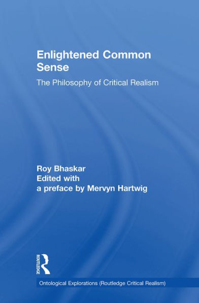 Enlightened Common Sense: The Philosophy of Critical Realism / Edition 1