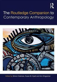 Title: The Routledge Companion to Contemporary Anthropology / Edition 1, Author: Simon Coleman