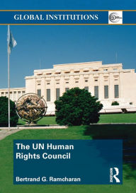 Title: The UN Human Rights Council, Author: Bertrand Ramcharan