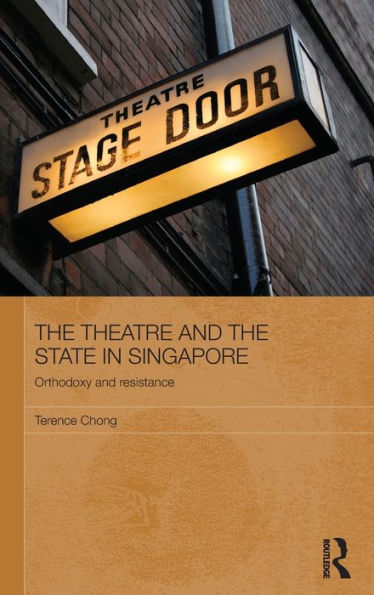 The Theatre and the State in Singapore: Orthodoxy and Resistance