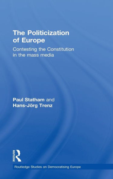 the Politicization of Europe: Contesting Constitution Mass Media