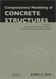 Title: Computational Modelling of Concrete Structures / Edition 1, Author: Nenad Bicanic