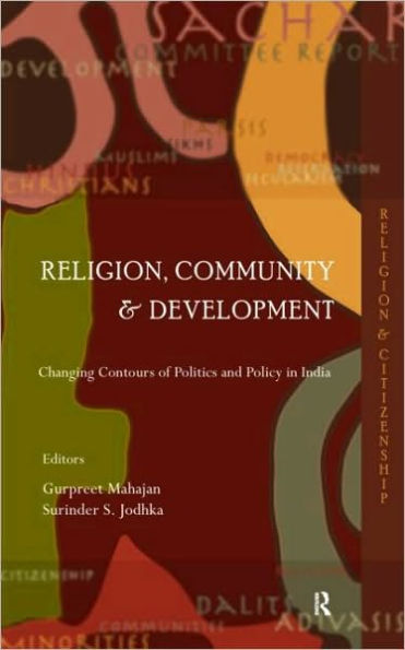 Religion, Community and Development: Changing Contours of Politics and Policy in India / Edition 1