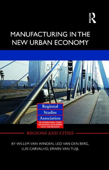 Manufacturing in the New Urban Economy / Edition 1