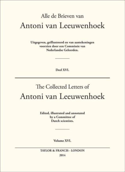 The Collected Letters of Antoni Van Leeuwenhoek - Volume 16 / Edition 1