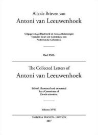 Title: The Collected Letters of Antoni Van Leeuwenhoek - Volume 17 / Edition 1, Author: Lodewijk C Palm