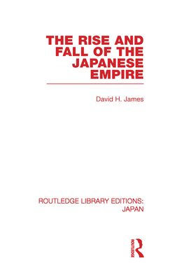 The Rise and Fall of the Japanese Empire / Edition 1